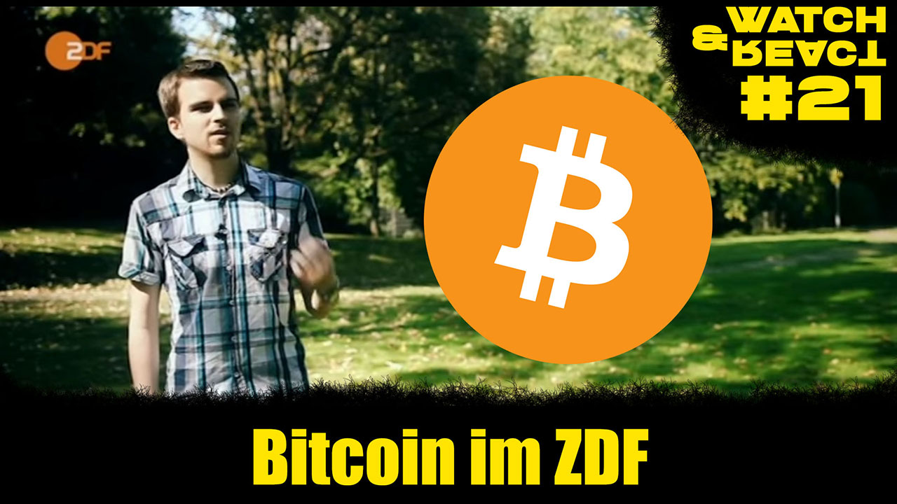 Watch & React Nr. 21 - Bitcoin im ZDF