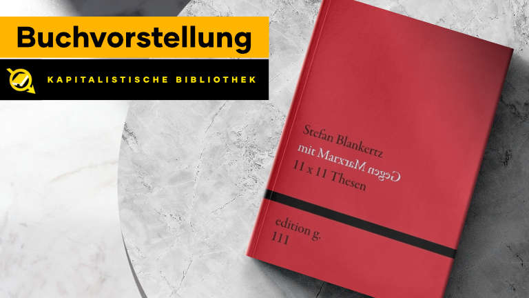 Stefan Blankertz – Mit Marx gegen Marx - 11 x 11 Thesen